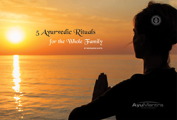 5 Ayurvedic Rituals For The Whole Family