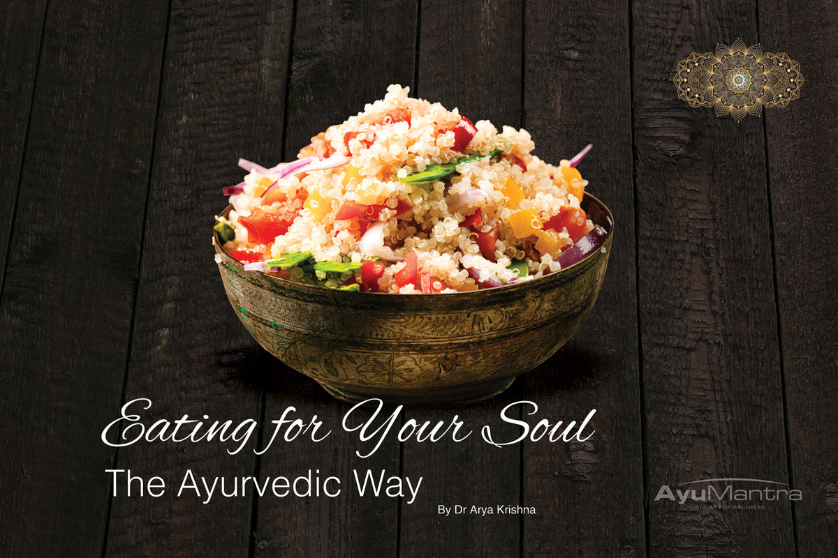 EATING FOR YOUR SOUL – THE AYURVEDIC WAY