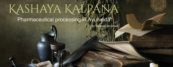 Kashaya Kalpana Pharmaceutical Processing In Ayurveda