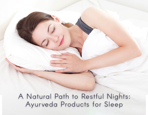 Ayurveda products for sleep